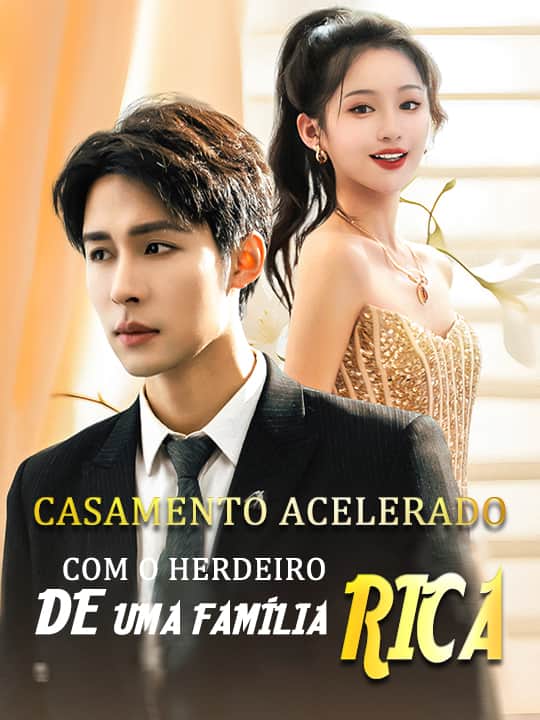 Casamento acelerado com o herdeiro de uma família rica.