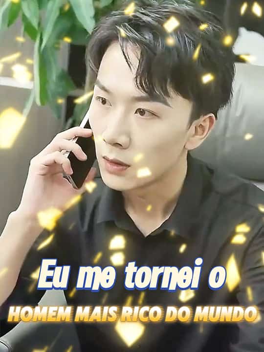 Eu me tornei o homem mais rico do mundo
